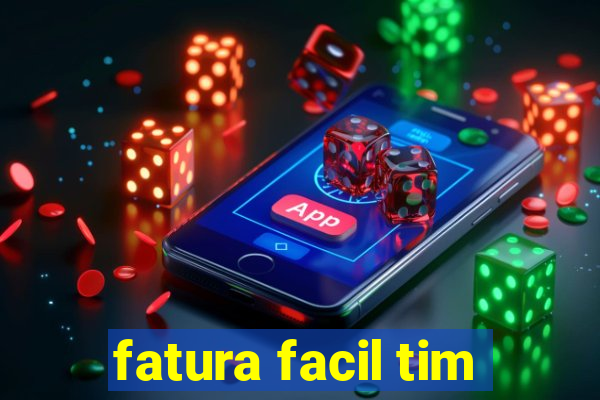 fatura facil tim